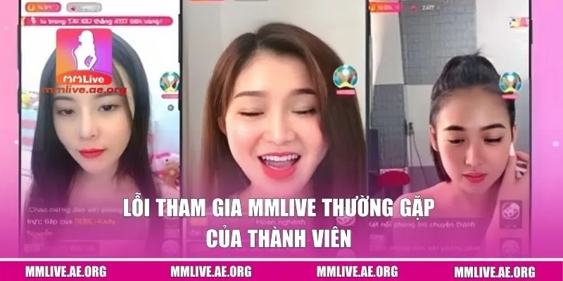 Lỗi tham gia MMLIVE thường gặp của thành viên 